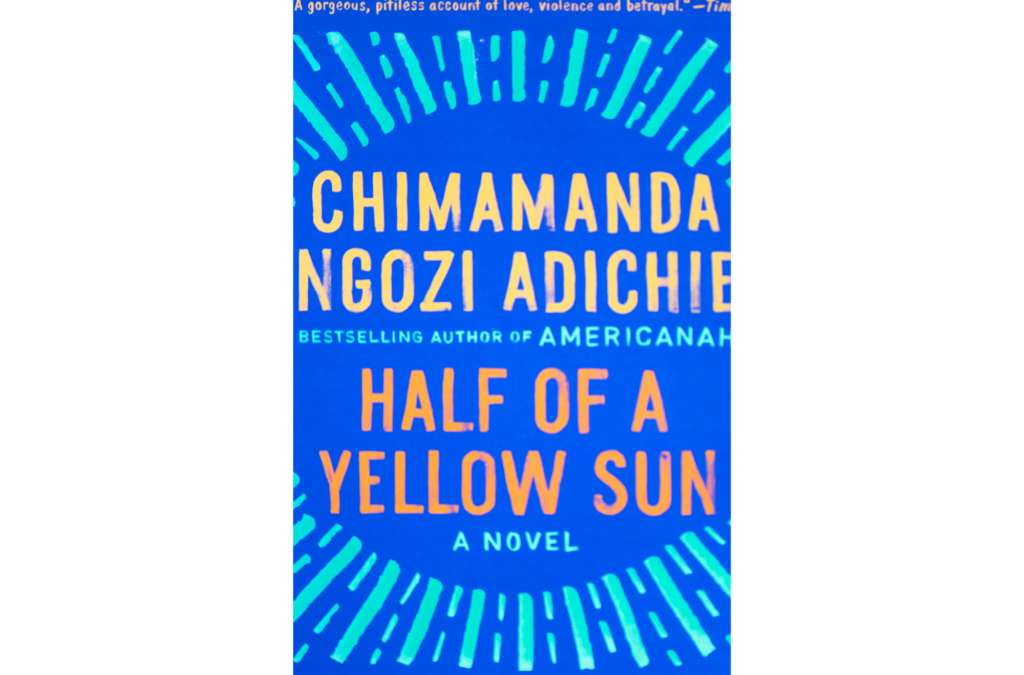 Half of a Yellow Sun BY Chimamanda Ngozi Adichie